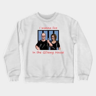 MightyQDawg: Live In the QDawg House Crewneck Sweatshirt